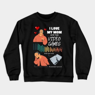 Love My Mom More Than Video Games Funny Crewneck Sweatshirt